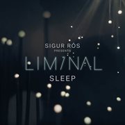 Sigur r̤s presents liminal sleep cover image