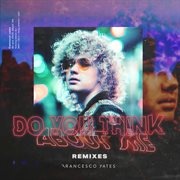 Do You Think About Me (Remixes) - Ep cover image