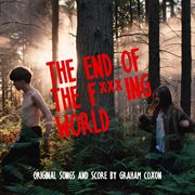 The end of the f***ing world (original songs and score) cover image