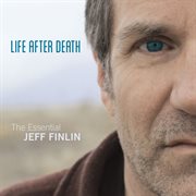 Life after death - the essential jeff finlin cover image