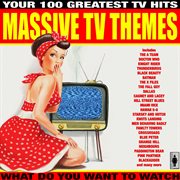 Massive t.v themes (your 100 greatest t.v hits) cover image