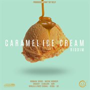 Caramel ice cream riddim cover image