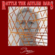 Rattle the asylum bars cover image