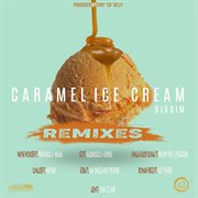 Caramel ice cream riddim : remixes cover image