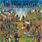 The Final Battle (Sly & Robbie vs. Roots Radics) cover image