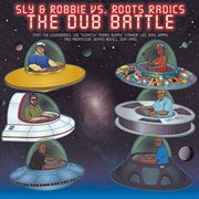 Sly & Robbie vs. Roots Radics : The Dub Battle cover image