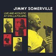 Jimmy somerville: live and acoustic at stella polaris cover image