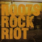 Roots Rock Riot cover image