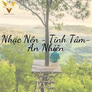 Nhạc Thiền - Tĩnh Tâm - An Nhiên : Tĩnh Tâm. An Nhiên cover image