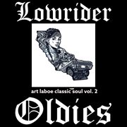 Lowrider Oldies: Art Laboe Classic Soul, Vol. 2 : Art Laboe Classic Soul, Vol. 2 cover image