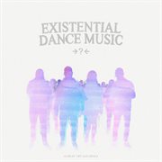 EXISTENTIAL DANCE MUSIC cover image