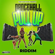 Dancehall pull up riddim cover image