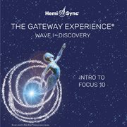 The Gateway Experience Wave I - Discovery - Intro To Focus 10 : Discovery. Intro To Focus 10 cover image