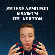 Serene Asmr For Maximum Relaxation cover image