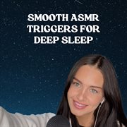 Smooth Asmr Triggers For Deep Sleep cover image
