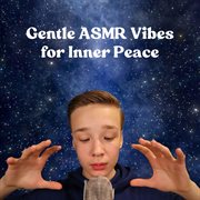 Gentle Asmr Vibes For Inner Peace cover image