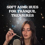 Soft Asmr Hues For Tranquil Treasures cover image
