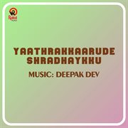 Yaathrakkaarude Shradhaykku (Original Motion Picture Soundtrack) cover image