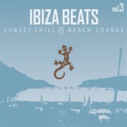 Ibiza Beats, Vol. 3 : Sunset Chill & Beach Lounge cover image
