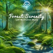 Forest Serenity : Lofi Meditation Music cover image