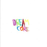Dreamcore cover image