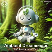 Ambient Dreamscape, Vol. 1 : Lofi Calm Music cover image