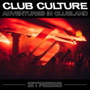 Stress : Club Culture Vol. 4 (DJ Mix) cover image