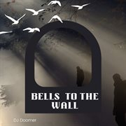 Bells to the wall cover image