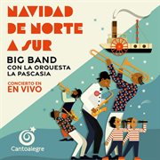 Navidad de Norte a Sur : Cantoalegre Big Band (En vivo) cover image