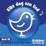 Elke Dag Een Lied Deel 10 (In Holland Staat Een Huis) cover image