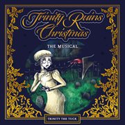 Trinity Ruins Christmas : The Musical cover image