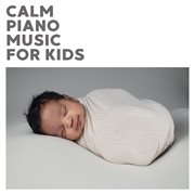 Calm Piano Music For Kids cover image