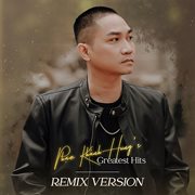 Phạm Khánh Hưng's Greatest hits (Remix Version) cover image