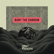 BURY THE SORROW cover image