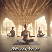 Balanced Asanas: Embrace Harmony and Equilibrium with Relaxing Yoga Music for Stress Relief cover image