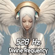 528 Hz Divine Frequency: Awaken Divine Connection and Transcendence with Sacred Solfeggio Enchant cover image