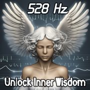 528 Hz Unlock Inner Wisdom: Access the Gateway to Intuition and Insight with Illuminating Solfegg cover image