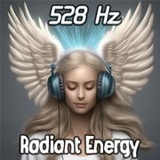 528 Hz Radiant Energy Flow: Bask in the Glowing Energy and Vibrancy of Solfeggio Symphony for Hea cover image