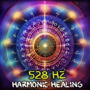 528 Hz Harmonic Healing: Embrace Serenity and Balance with Solfeggio Frequencies for Deep Relaxat cover image