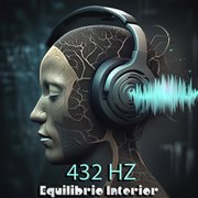 432 Hz Equilibrio Interior: Renace y Restaura tu Ser con Sonidos Curativos cover image