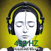 432 Hz Peaceful Sleep: Deep Rest and Tranquility with Soothing Binaural Beats for Relaxation and .... Peaceful Sleep cover image