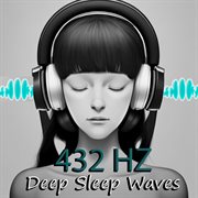 432 Hz Deep Sleep Waves