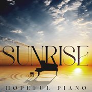 Sunrise - Hopeful Piano : Hopeful Piano cover image
