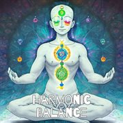 Harmonic Balance: Chakra Alignment and Wellness : Chakra Alignment and Wellness cover image