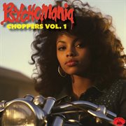 Psychomania Choppers: Chicano Oldies and R&B Rarities, Vol. 1 : Chicano Oldies and R&B Rarities, Vol. 1 cover image