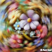 Do You Still Love Me (Nhạc Không Lời) cover image