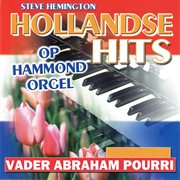 Hollandse Hits op Hammond Orgel - Vader Abraham Pourri : Vader Abraham Pourri cover image