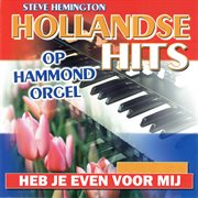 Hollandse Hits op Hammond Orgel - Heb Je Even Voor Mij : heb je even voor mij cover image