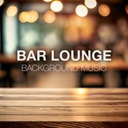 Bar lounge 2023 vol. 1 background music (music for bars, cocktail bars or coffee bars) cover image