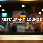 Restaurant lounge 2023 vol. 2 background music cover image